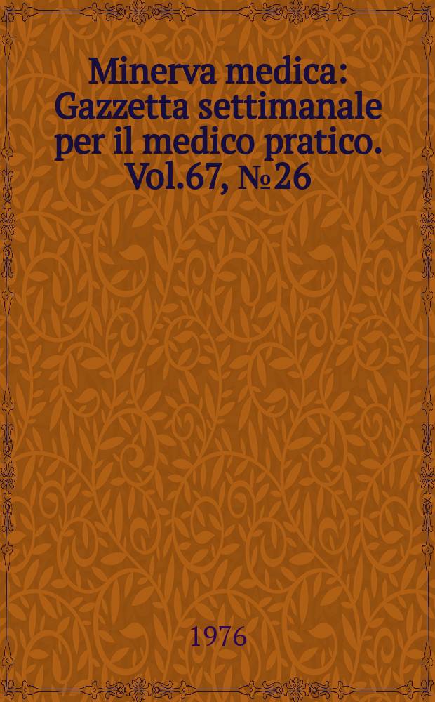 Minerva medica : Gazzetta settimanale per il medico pratico. Vol.67, №26