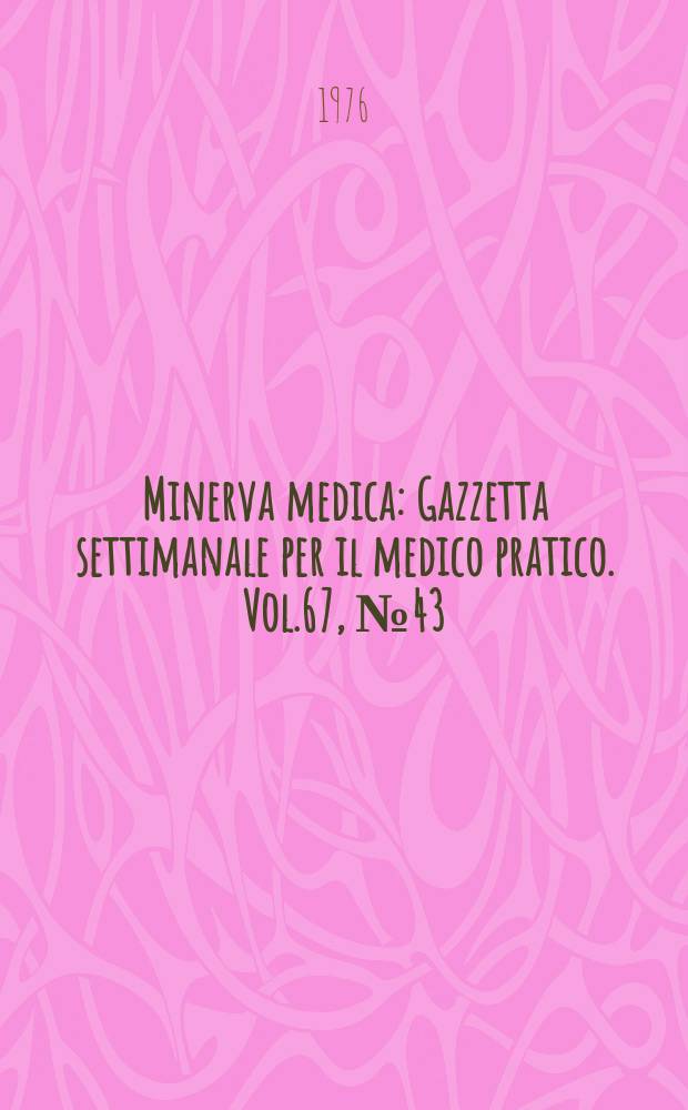 Minerva medica : Gazzetta settimanale per il medico pratico. Vol.67, №43
