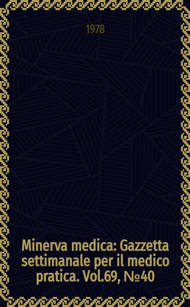 Minerva medica : Gazzetta settimanale per il medico pratica. Vol.69, №40