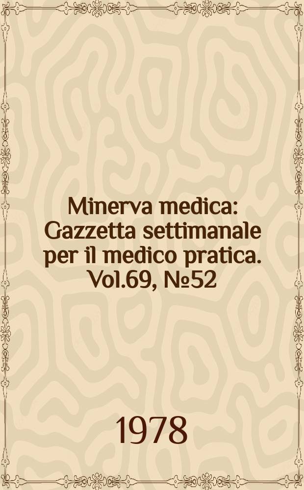 Minerva medica : Gazzetta settimanale per il medico pratica. Vol.69, №52