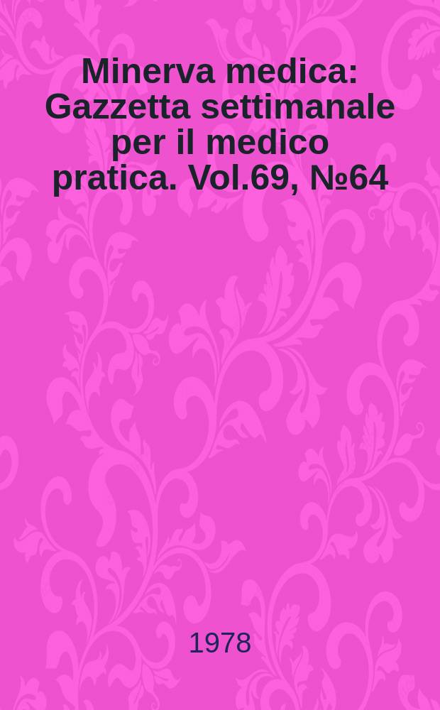 Minerva medica : Gazzetta settimanale per il medico pratica. Vol.69, №64