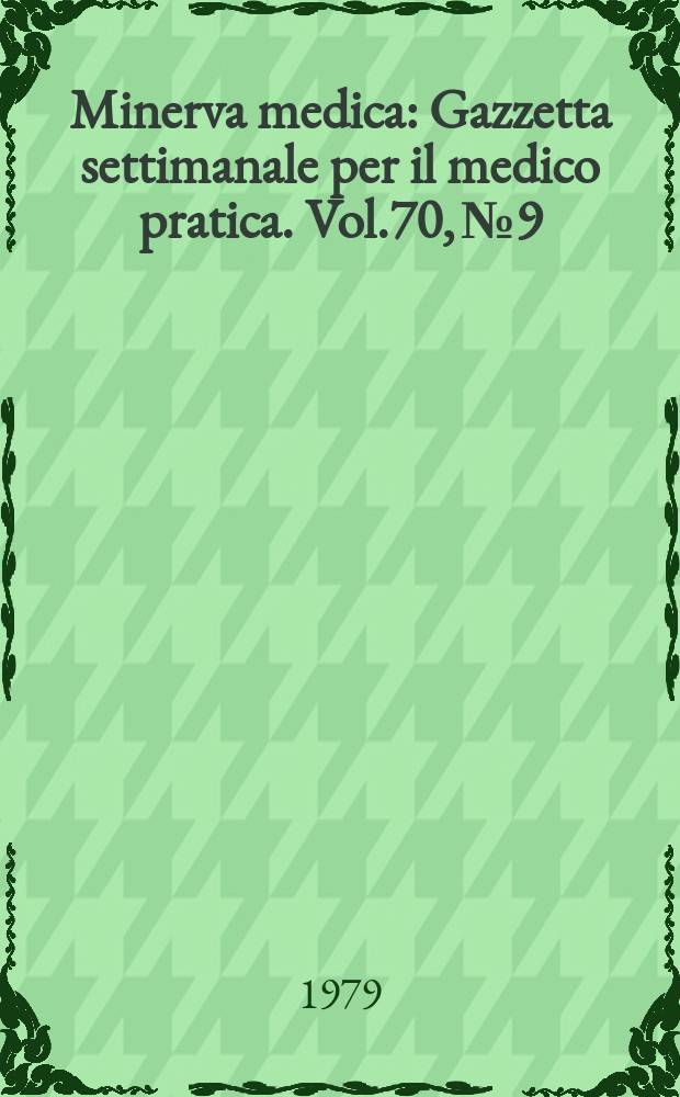 Minerva medica : Gazzetta settimanale per il medico pratica. Vol.70, №9