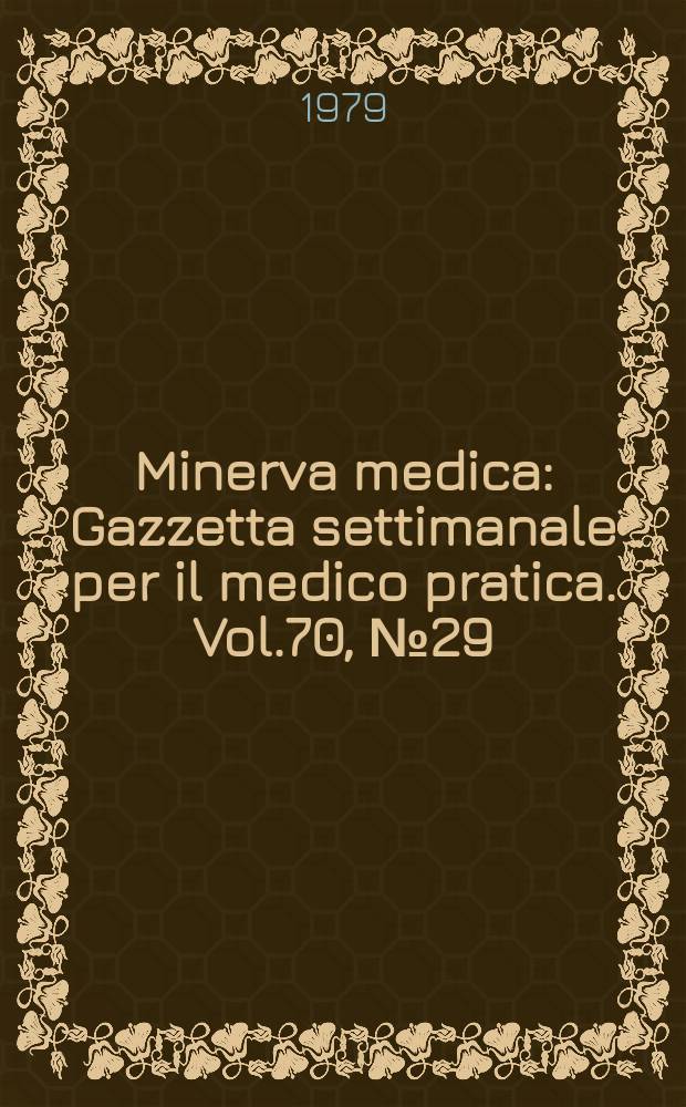 Minerva medica : Gazzetta settimanale per il medico pratica. Vol.70, №29