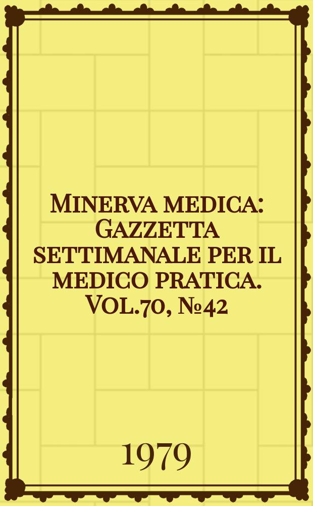 Minerva medica : Gazzetta settimanale per il medico pratica. Vol.70, №42