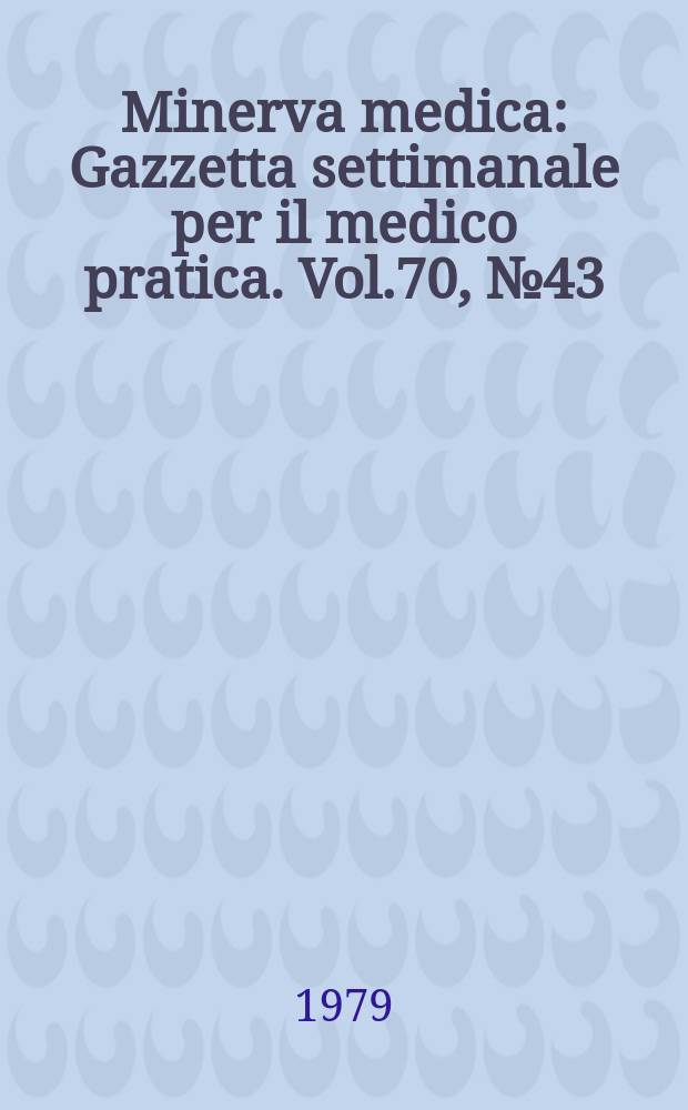 Minerva medica : Gazzetta settimanale per il medico pratica. Vol.70, №43