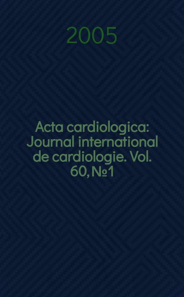 Acta cardiologica : Journal international de cardiologie. Vol. 60, № 1