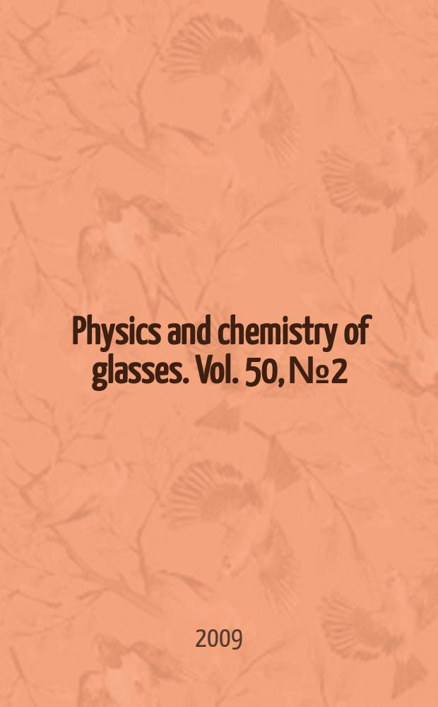 Physics and chemistry of glasses. Vol. 50, № 2