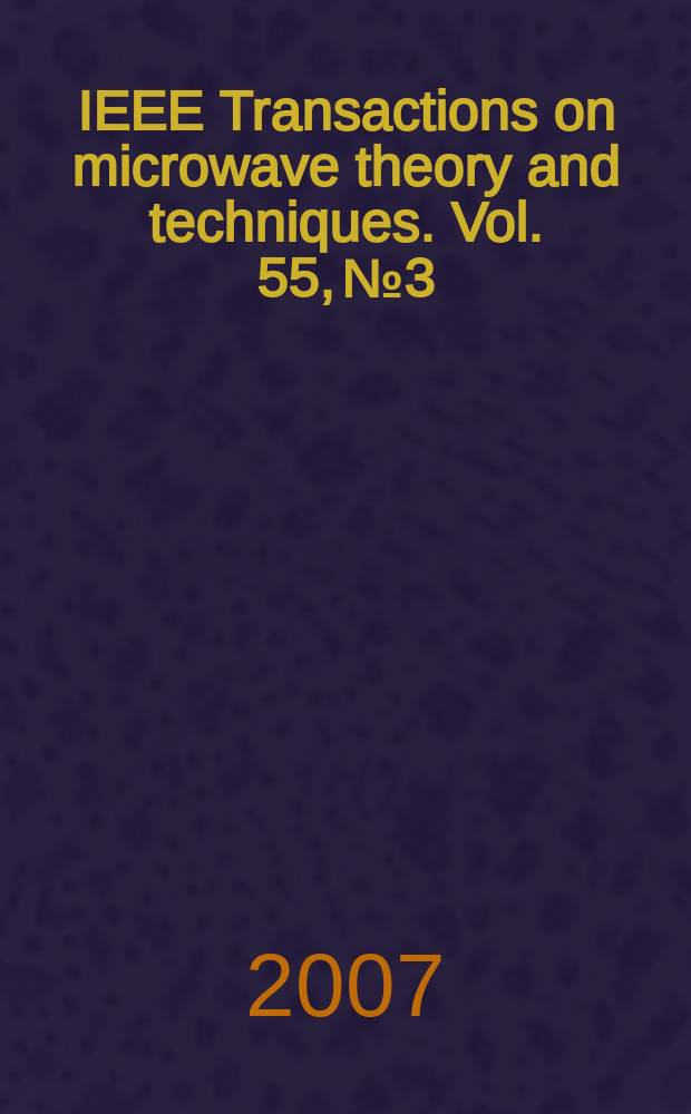 IEEE Transactions on microwave theory and techniques. Vol. 55, № 3