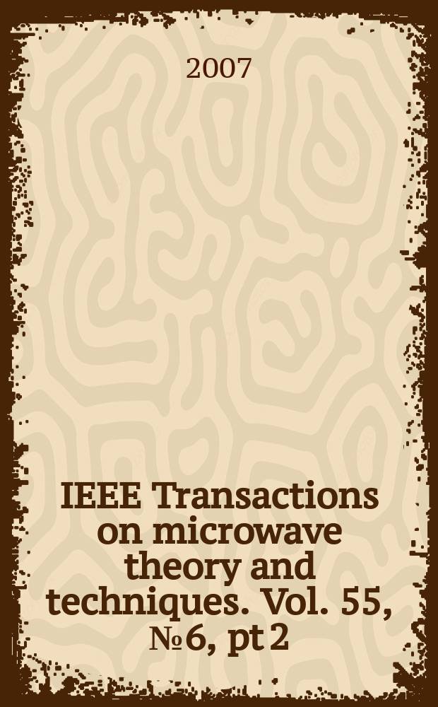IEEE Transactions on microwave theory and techniques. Vol. 55, № 6, pt 2