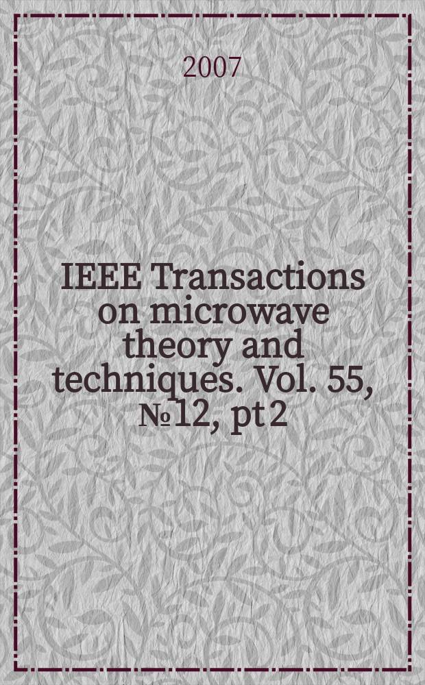 IEEE Transactions on microwave theory and techniques. Vol. 55, № 12, pt 2