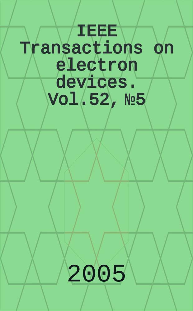 IEEE Transactions on electron devices. Vol.52, № 5