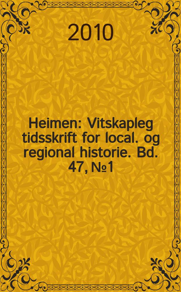 Heimen : Vitskapleg tidsskrift for local. og regional historie. Bd. 47, № 1