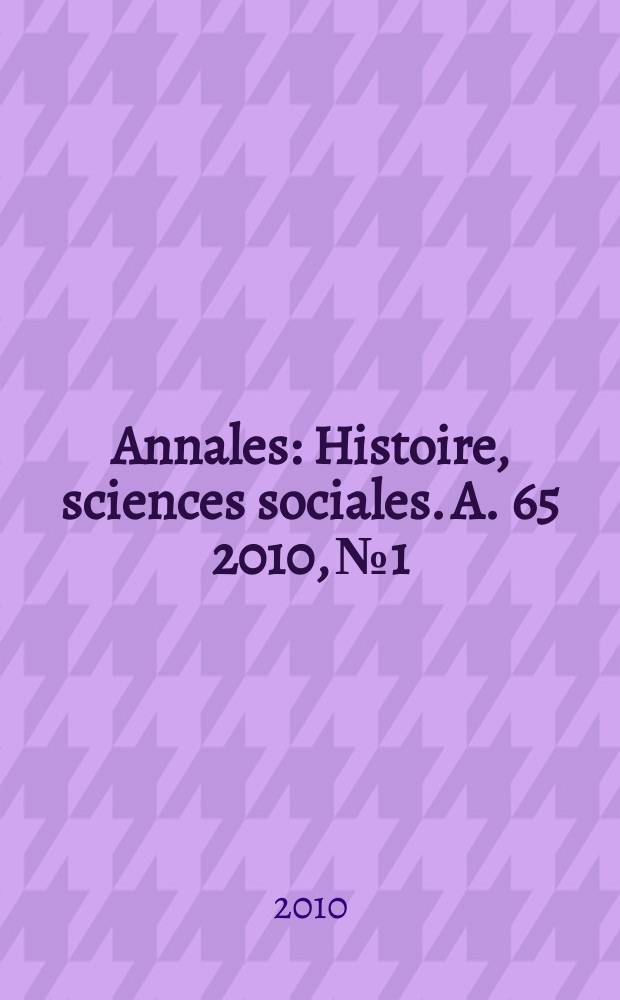 Annales : Histoire, sciences sociales. A. 65 2010, № 1