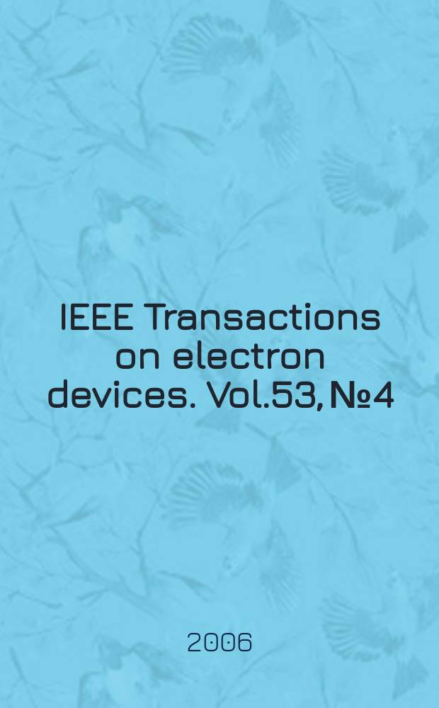 IEEE Transactions on electron devices. Vol.53, № 4