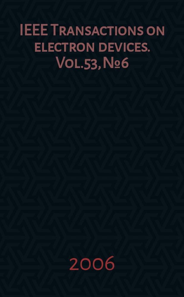 IEEE Transactions on electron devices. Vol.53, № 6