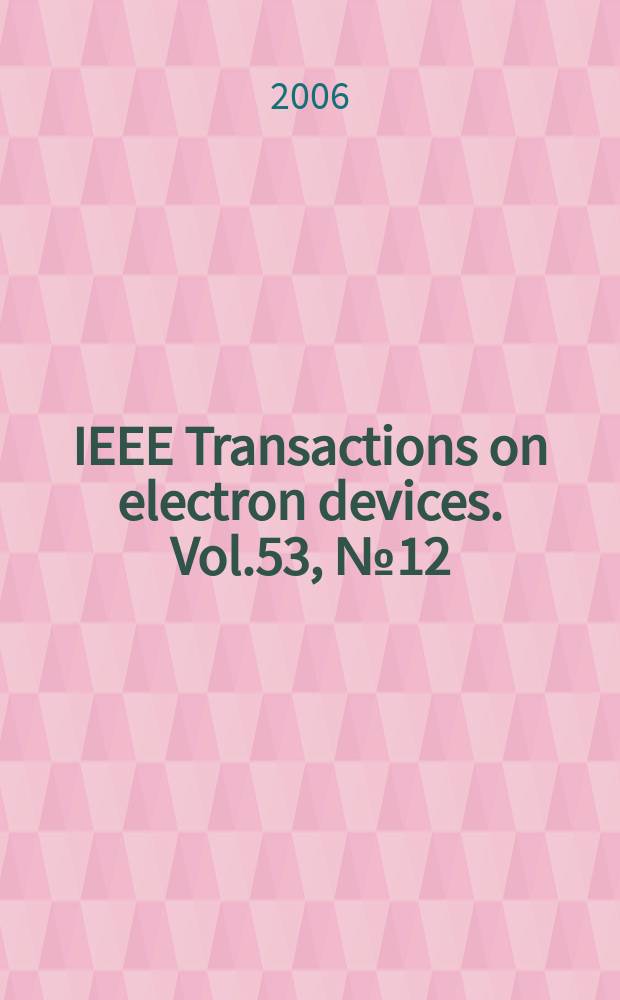 IEEE Transactions on electron devices. Vol.53, № 12
