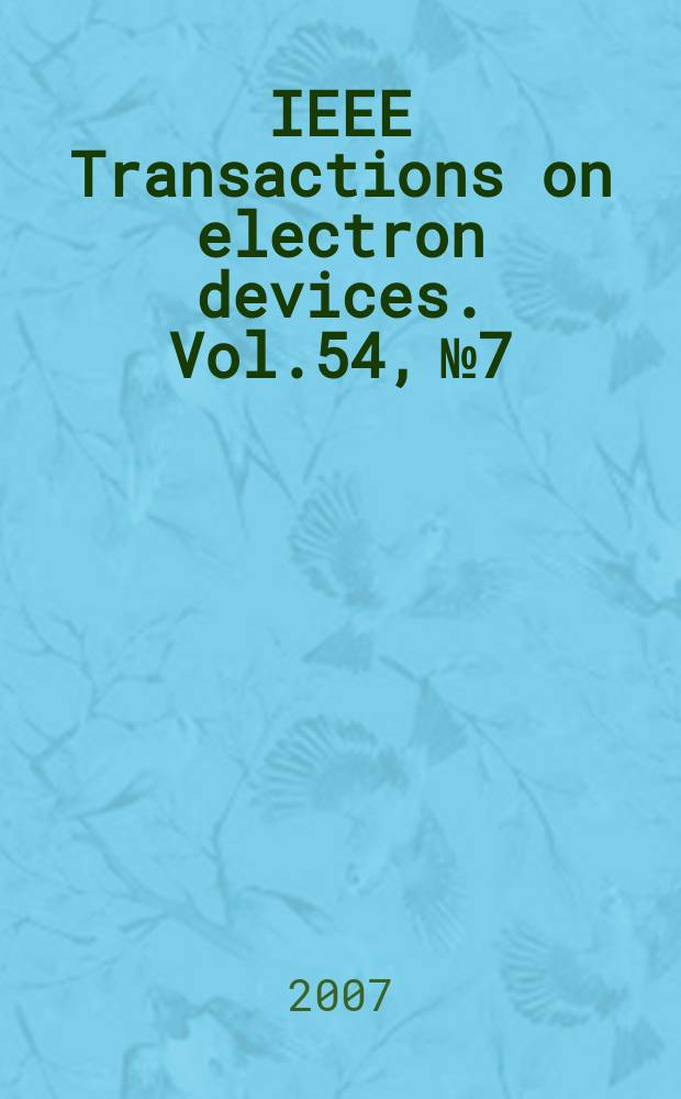 IEEE Transactions on electron devices. Vol.54, № 7