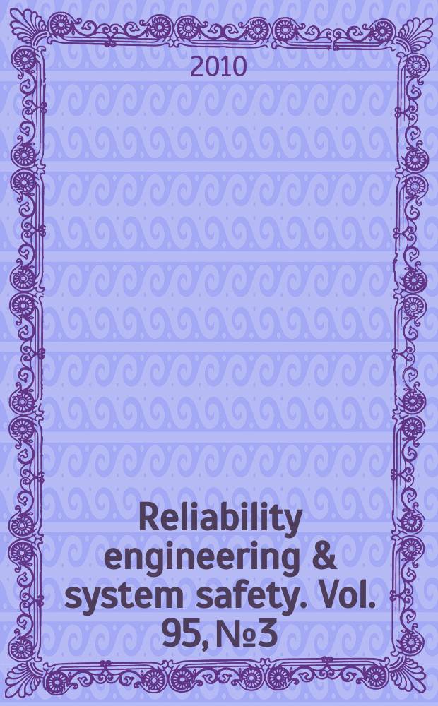 Reliability engineering & system safety. Vol. 95, № 3