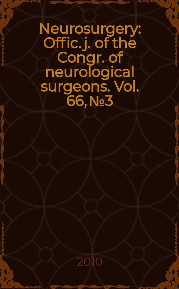 Neurosurgery : Offic. j. of the Congr. of neurological surgeons. Vol. 66, № 3