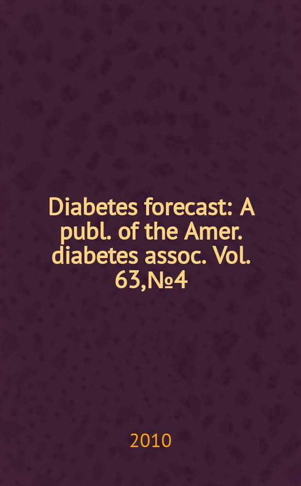 Diabetes forecast : A publ. of the Amer. diabetes assoc. Vol. 63, № 4