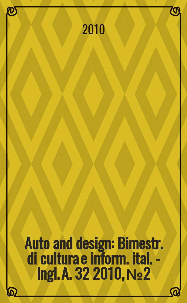 Auto and design : Bimestr. di cultura e inform. ital. - ingl. A. 32 2010, № 2