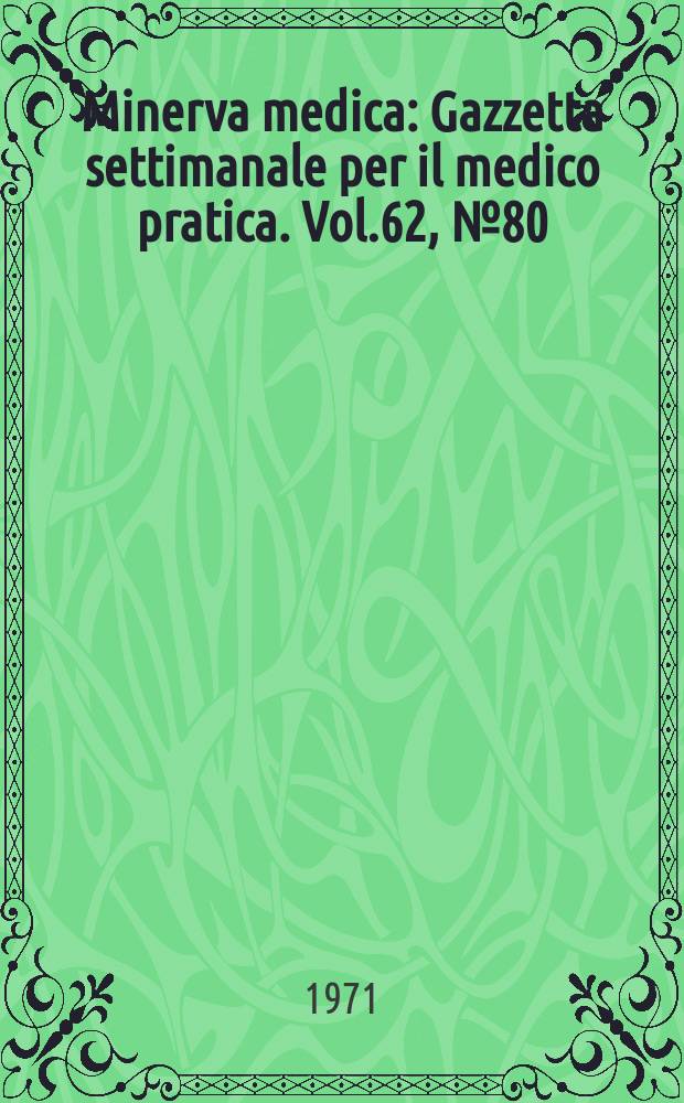 Minerva medica : Gazzetta settimanale per il medico pratica. Vol.62, №80