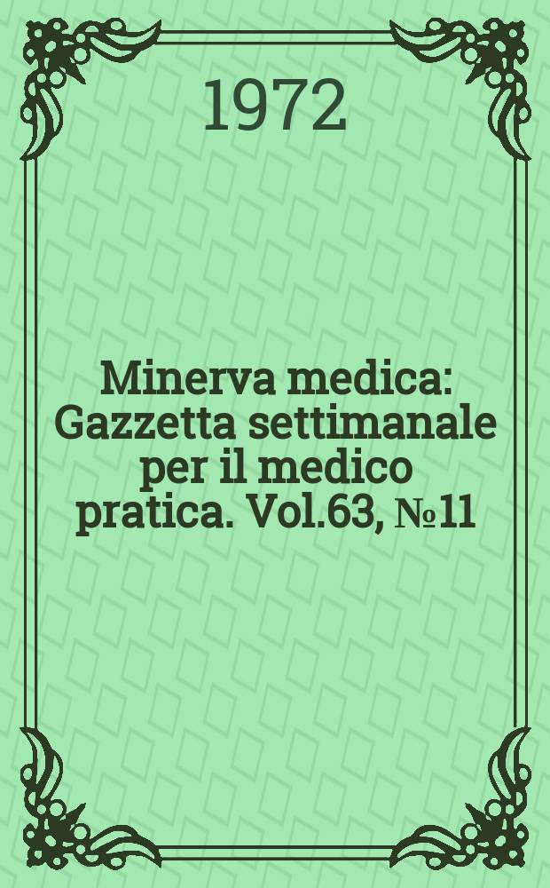 Minerva medica : Gazzetta settimanale per il medico pratica. Vol.63, №11