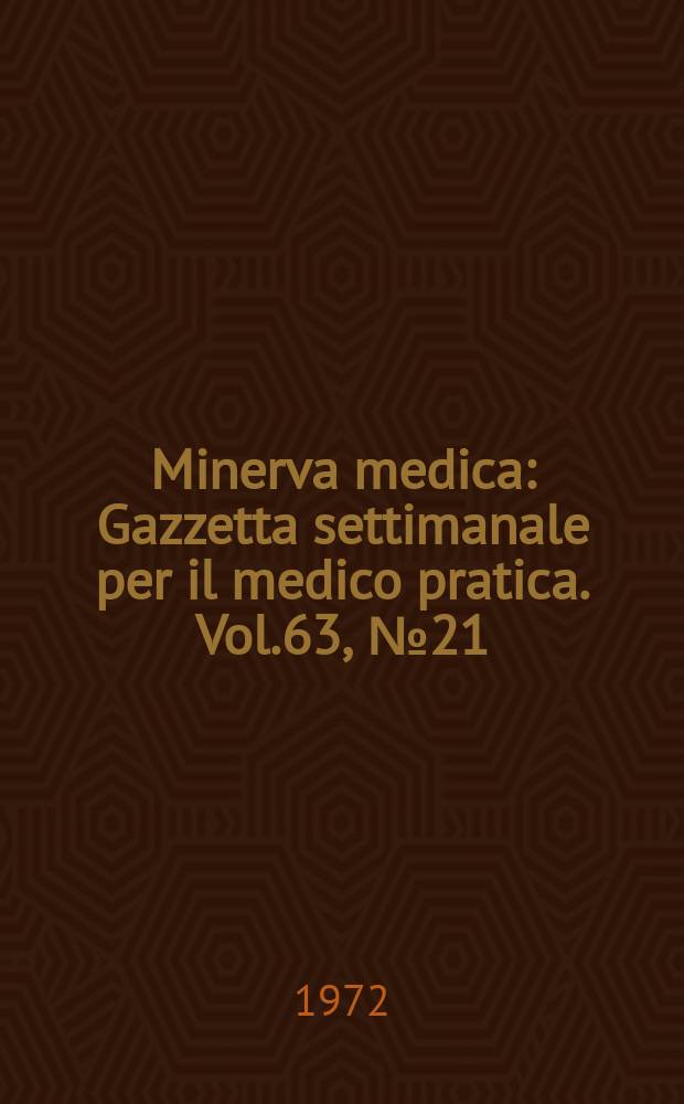 Minerva medica : Gazzetta settimanale per il medico pratica. Vol.63, №21