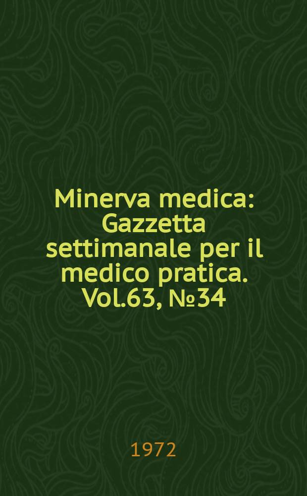 Minerva medica : Gazzetta settimanale per il medico pratica. Vol.63, №34