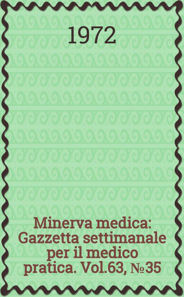 Minerva medica : Gazzetta settimanale per il medico pratica. Vol.63, №35