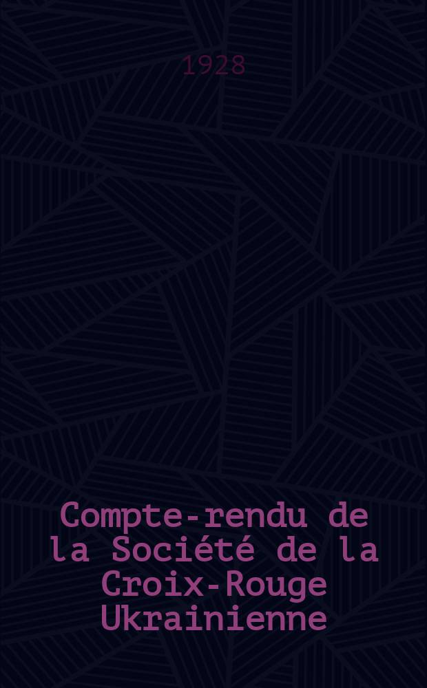 Compte-rendu de la Société de la Croix-Rouge Ukrainienne