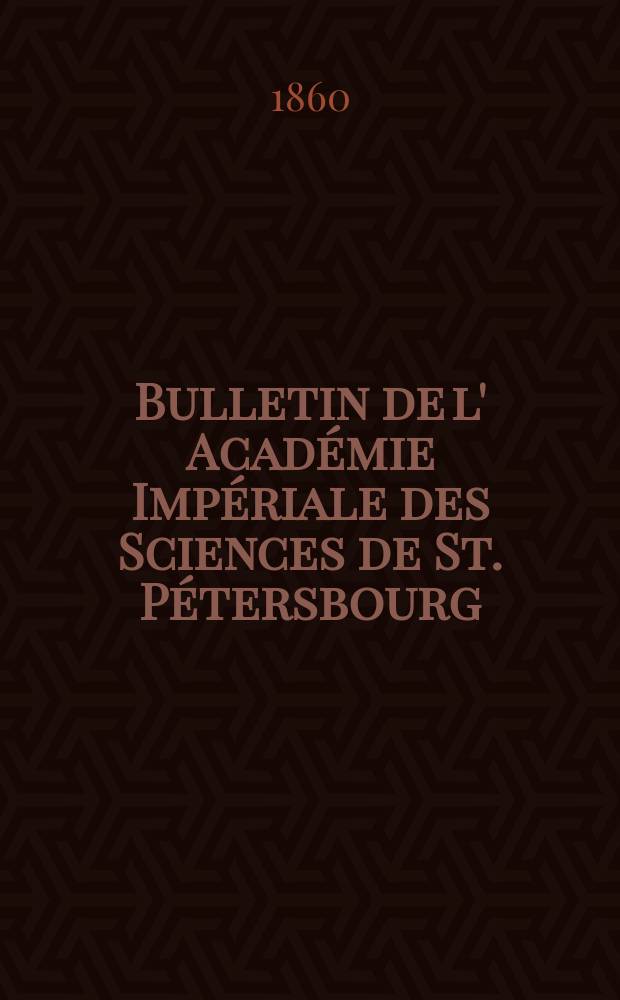 Bulletin de l' Académie Impériale des Sciences de St. Pétersbourg