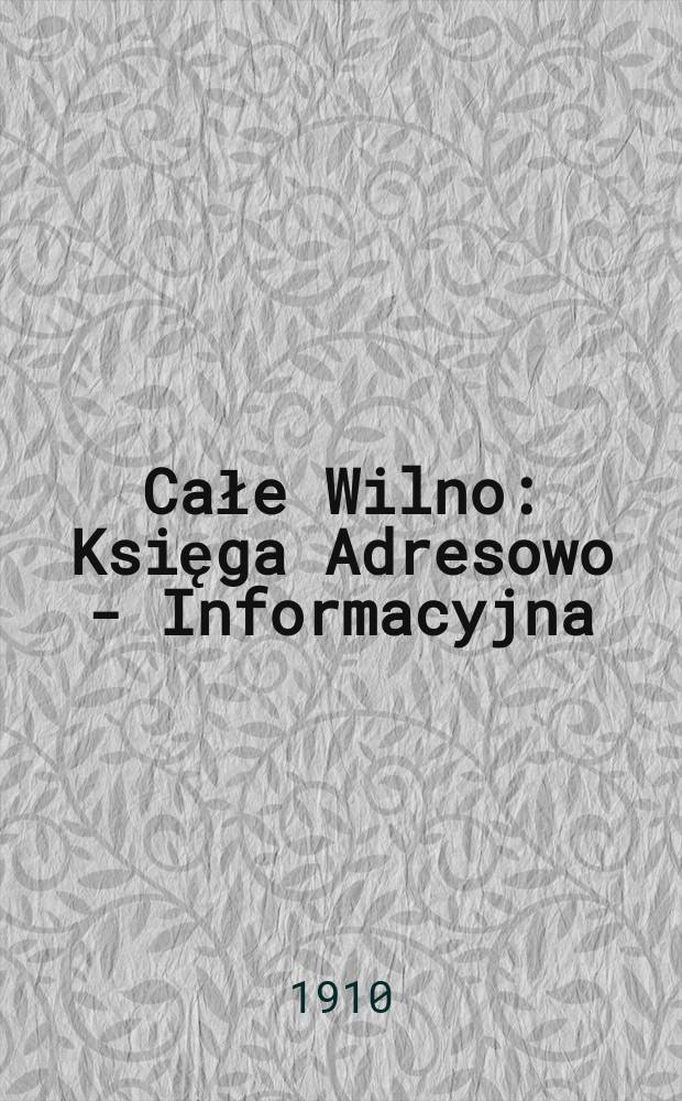 Całe Wilno : Księga Adresowo - Informacyjna