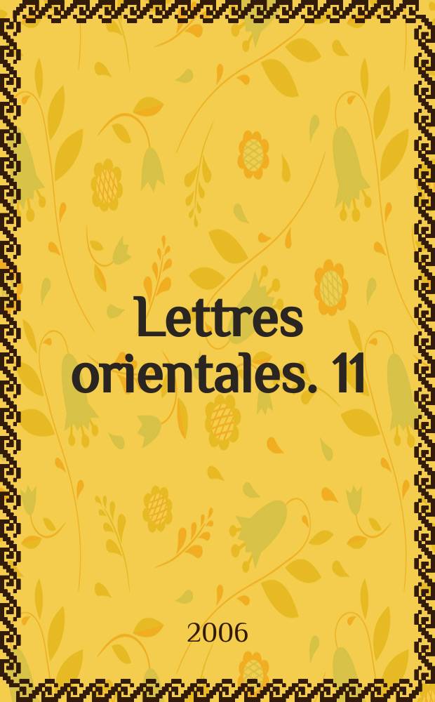 Lettres orientales. 11 : Autour de la g&eacute;ographie orientale... et au-del&agrave; = Вокруг восточной географии и за ее пределами.