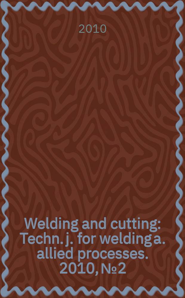 Welding and cutting : Techn. j. for welding a. allied processes. 2010, № 2