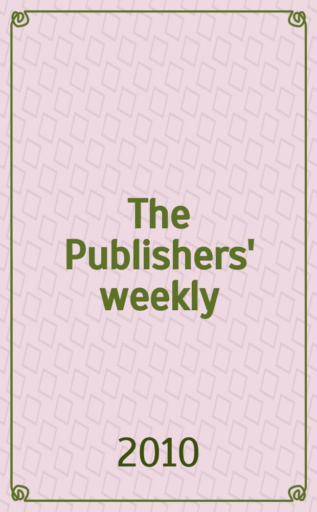 The Publishers' weekly : American book-trade journal With which is incorporated the American literary gazette and Publishers' circular. Vol. 257, № 9