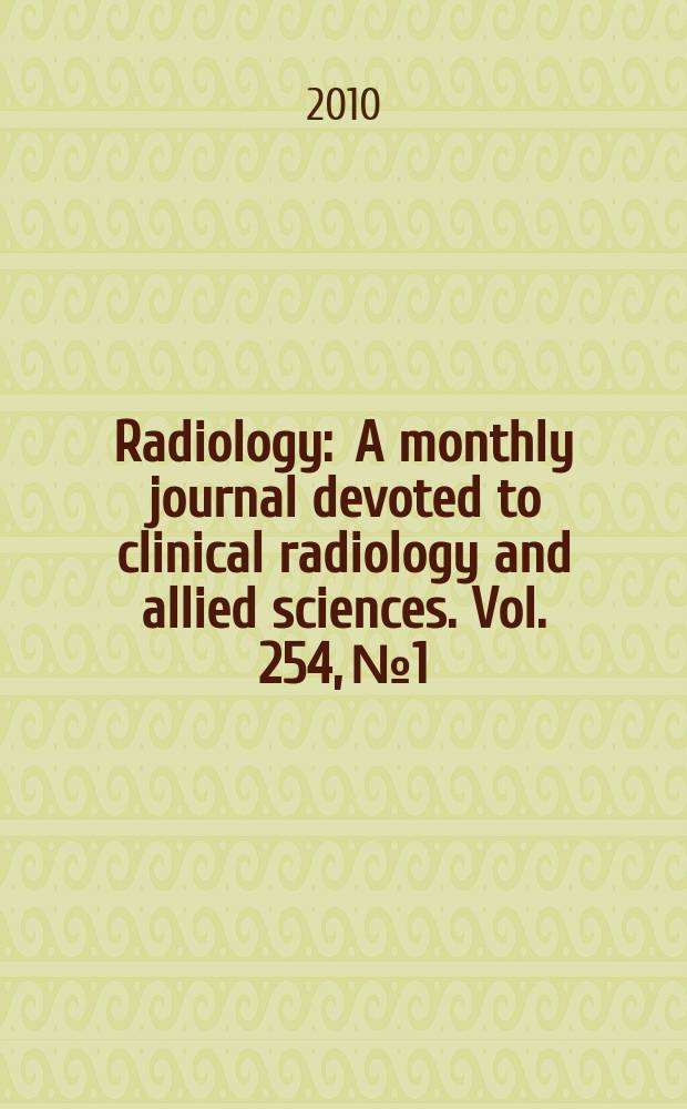Radiology : A monthly journal devoted to clinical radiology and allied sciences. Vol. 254, № 1