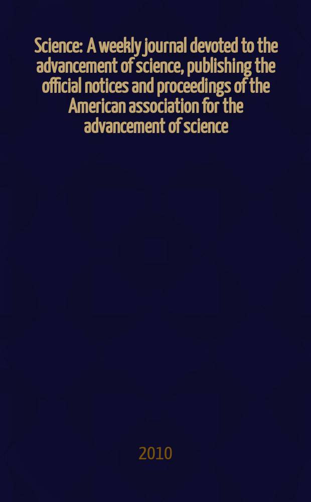 Science : A weekly journal devoted to the advancement of science, publishing the official notices and proceedings of the American association for the advancement of science. Vol. 327, № 5973