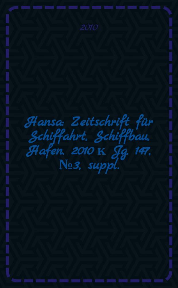Hansa : Zeitschrift für Schiffahrt, Schiffbau, Hafen. 2010 к [Jg. 147], № 3, suppl. : Cruise shipping 2010 special
