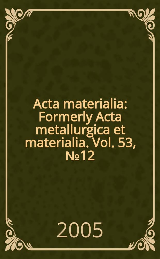 Acta materialia : Formerly Acta metallurgica et materialia. Vol. 53, № 12