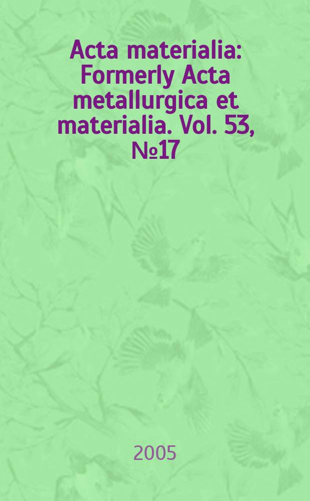 Acta materialia : Formerly Acta metallurgica et materialia. Vol. 53, № 17