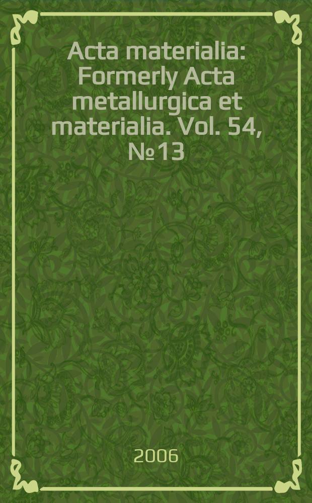 Acta materialia : Formerly Acta metallurgica et materialia. Vol. 54, № 13