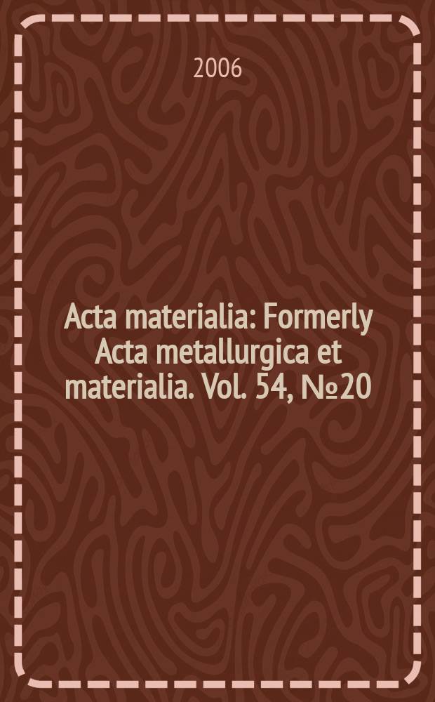 Acta materialia : Formerly Acta metallurgica et materialia. Vol. 54, № 20