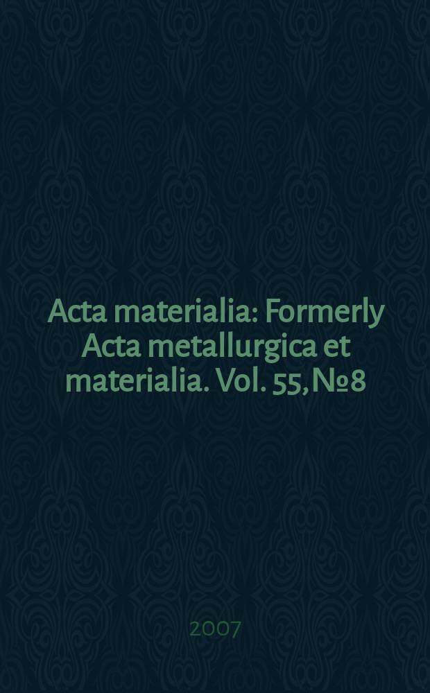 Acta materialia : Formerly Acta metallurgica et materialia. Vol. 55, № 8