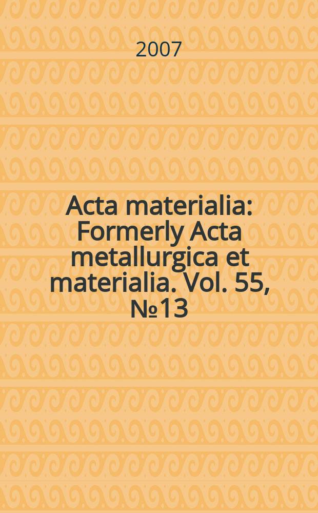 Acta materialia : Formerly Acta metallurgica et materialia. Vol. 55, № 13