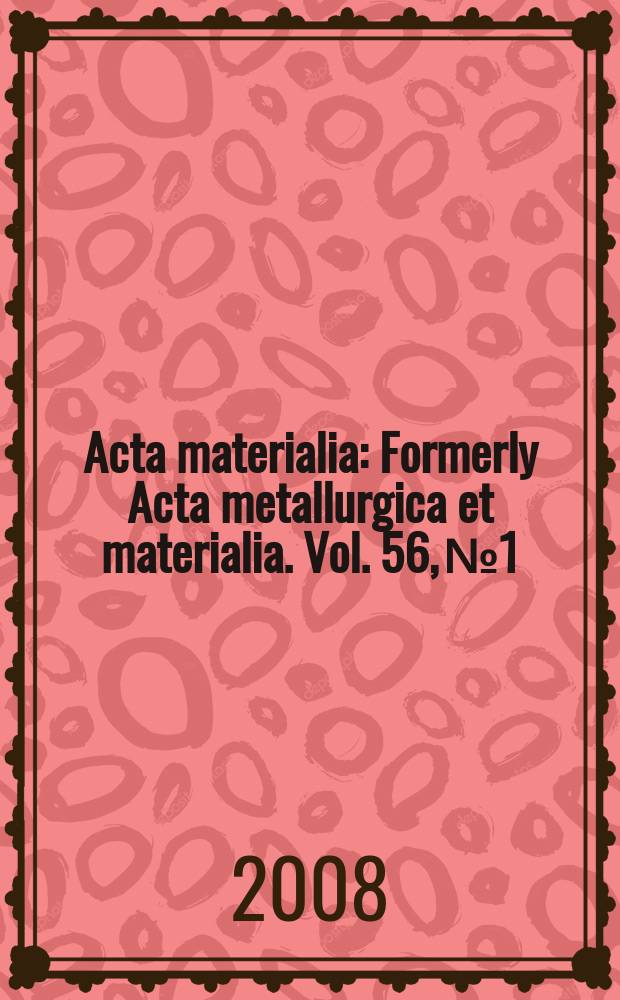Acta materialia : Formerly Acta metallurgica et materialia. Vol. 56, № 1