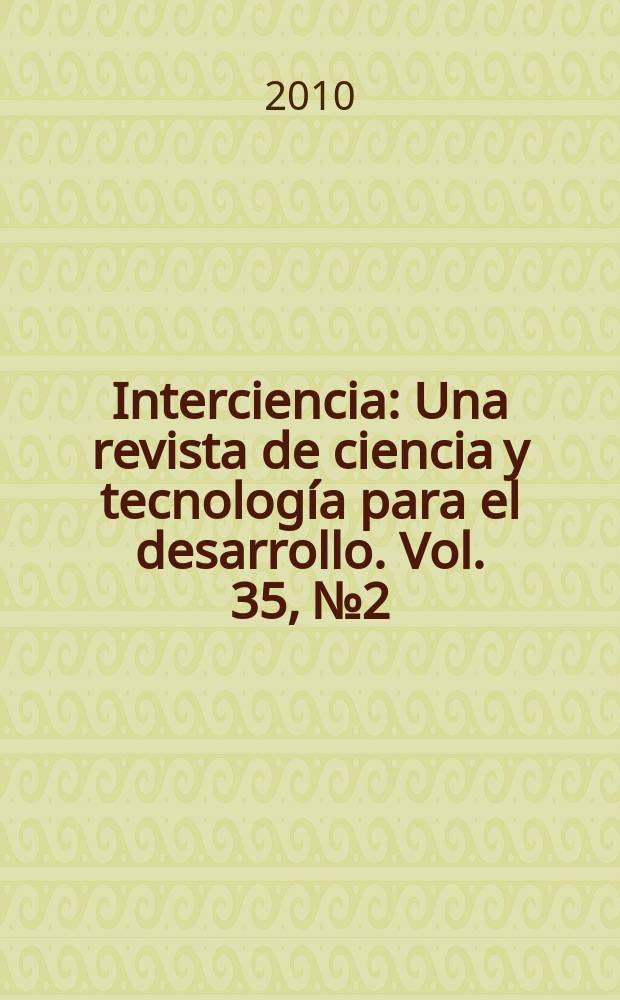 Interciencia : Una revista de ciencia y tecnología para el desarrollo. Vol. 35, № 2