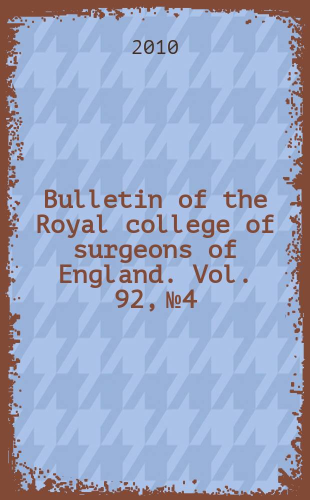 Bulletin of the Royal college of surgeons of England. Vol. 92, № 4