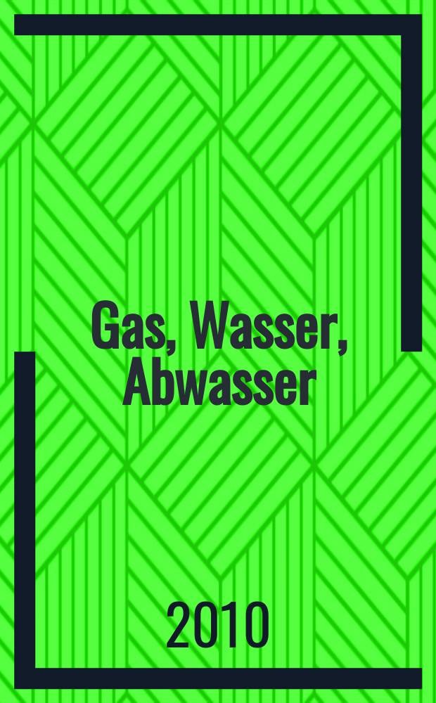 Gas, Wasser, Abwasser : Schweizerische Zeitschrift für Gasversorgung und Siedlungswasserwirtschaft. Jg. 90 2010, № 4