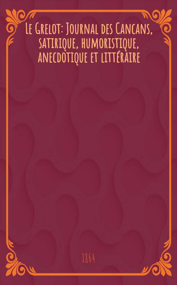 Le Grelot : Journal des Cancans, satirique, humoristique, anecdotique et litt&eacute;raire